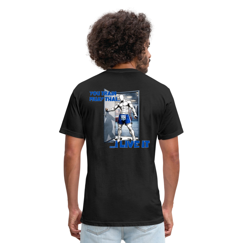 “You Train Muay Thai. I Live It.” Tee - black