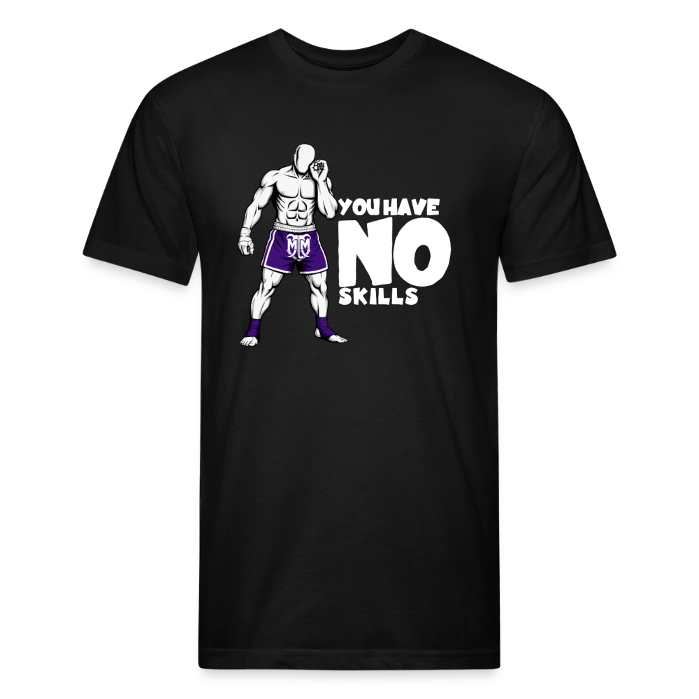 You Have No Skills.” Tee - black