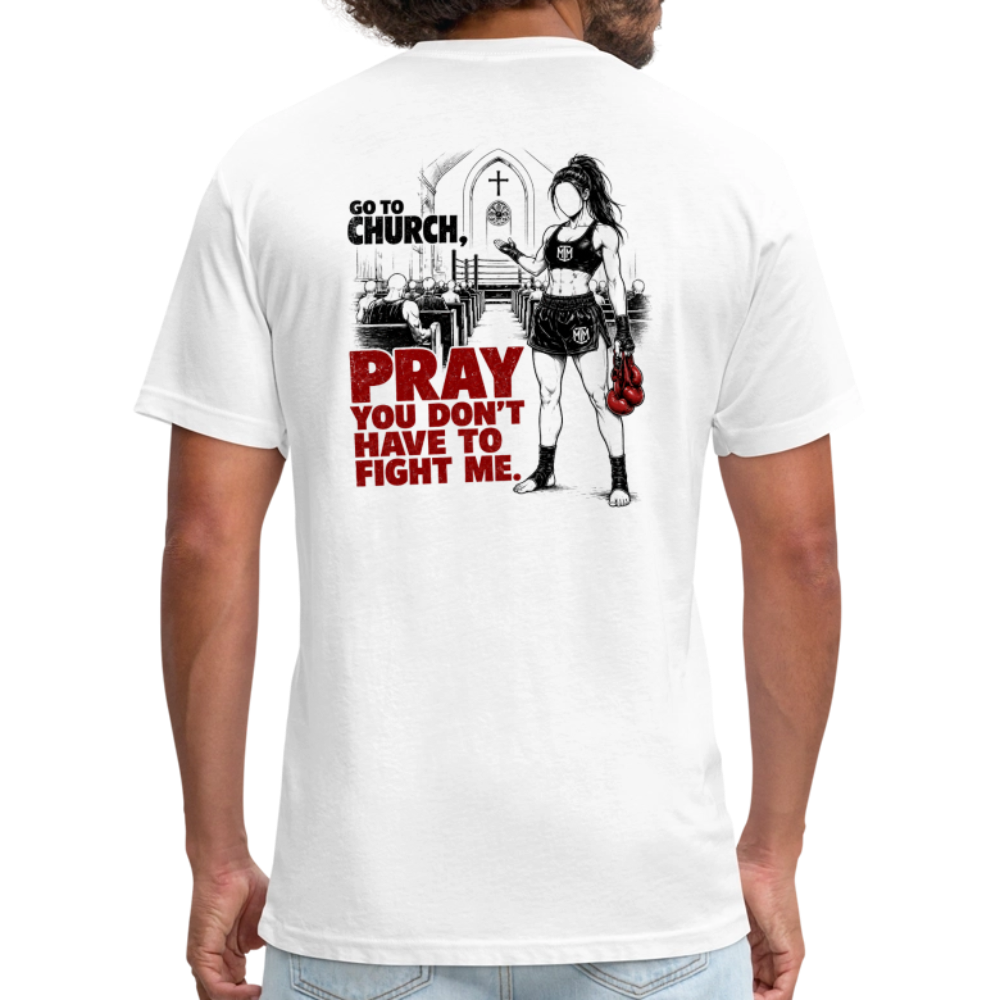 Go To Church, Pray You Don’t Have to Fight Me – Women’s Tee - white