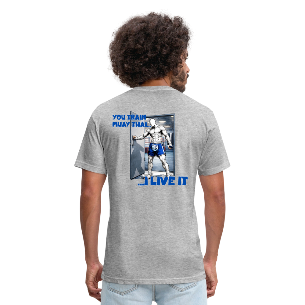 “You Train Muay Thai. I Live It.” Tee - heather gray
