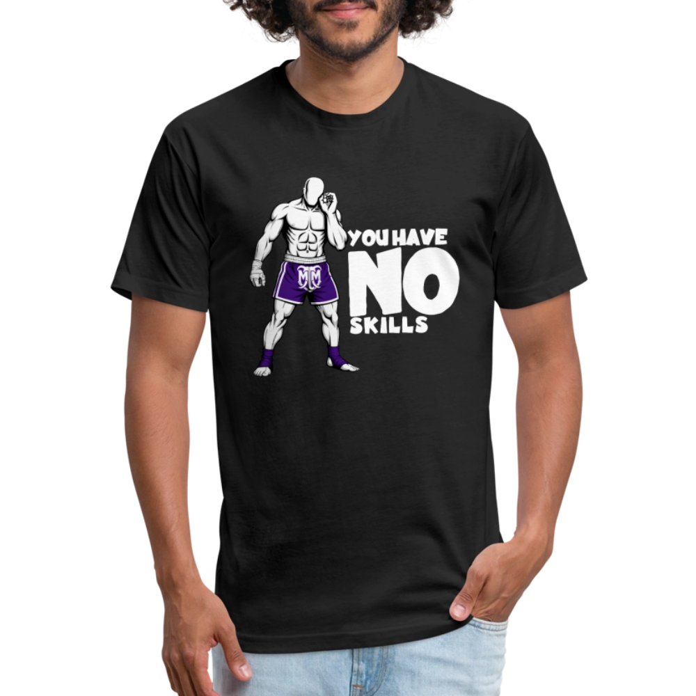 You Have No Skills.” Tee - black