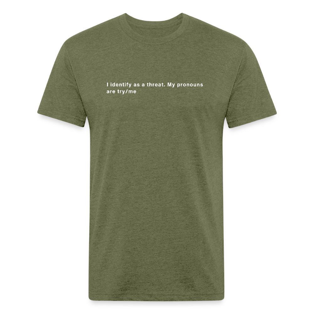 I Identify as a Threat – Pronouns: Try/Me | tee - heather military green