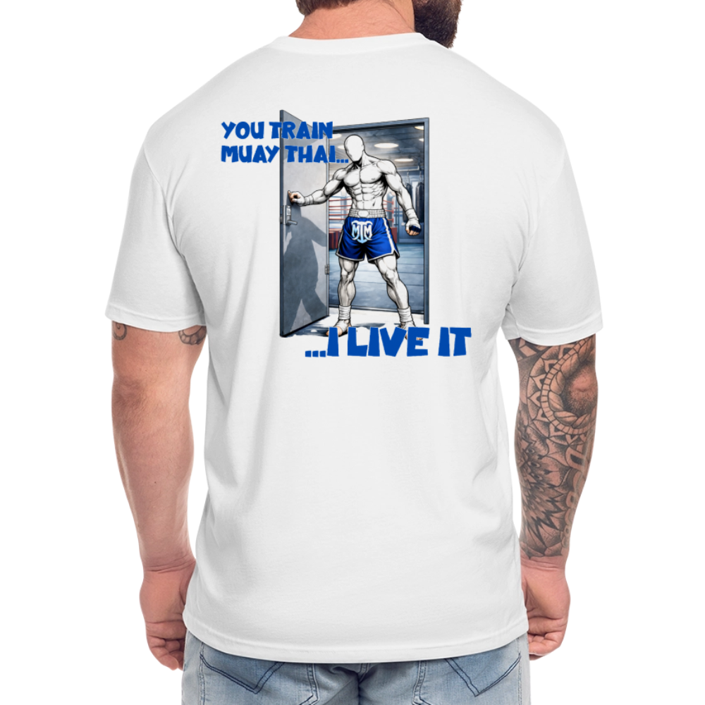 “You Train Muay Thai. I Live It.” Tee - white