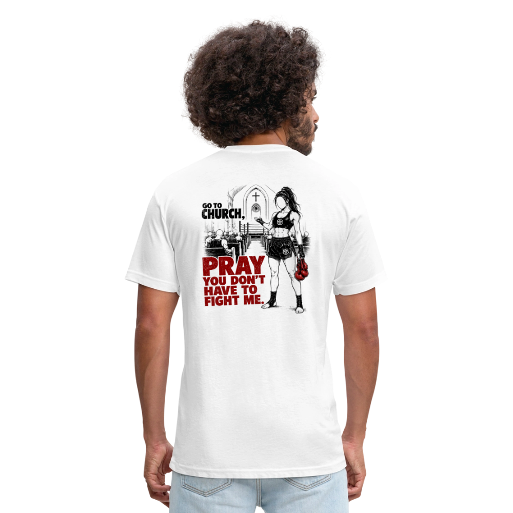 Go To Church, Pray You Don’t Have to Fight Me – Women’s Tee - white