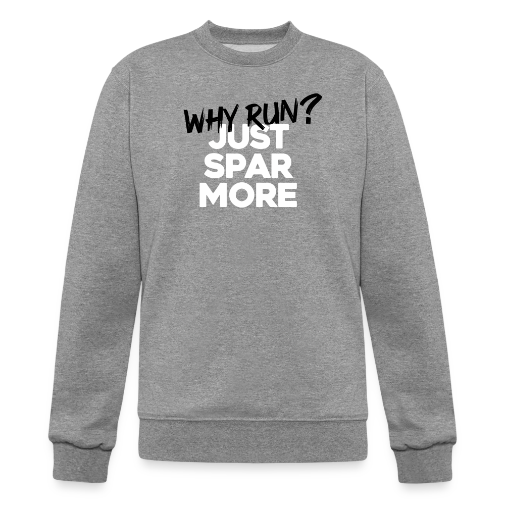 Why Run? Just Spar more - heather gray
