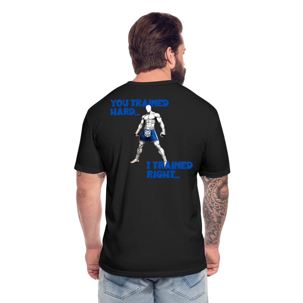 “You Trained Hard. I Trained Right.” Tee - black