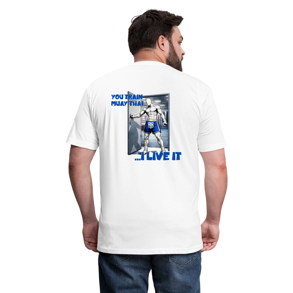 “You Train Muay Thai. I Live It.” Tee - white