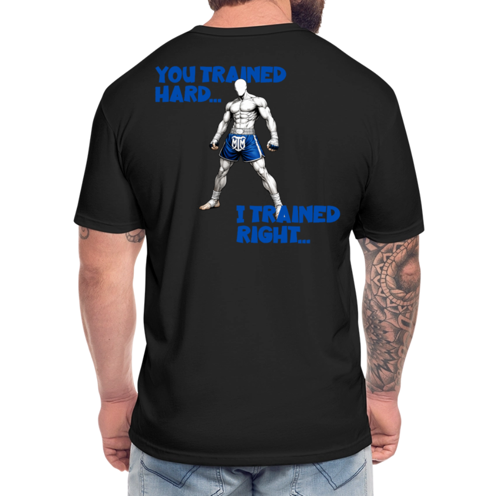 “You Trained Hard. I Trained Right.” Tee - black