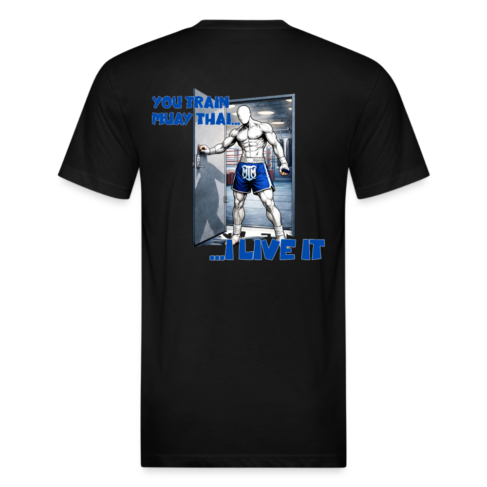 “You Train Muay Thai. I Live It.” Tee - black