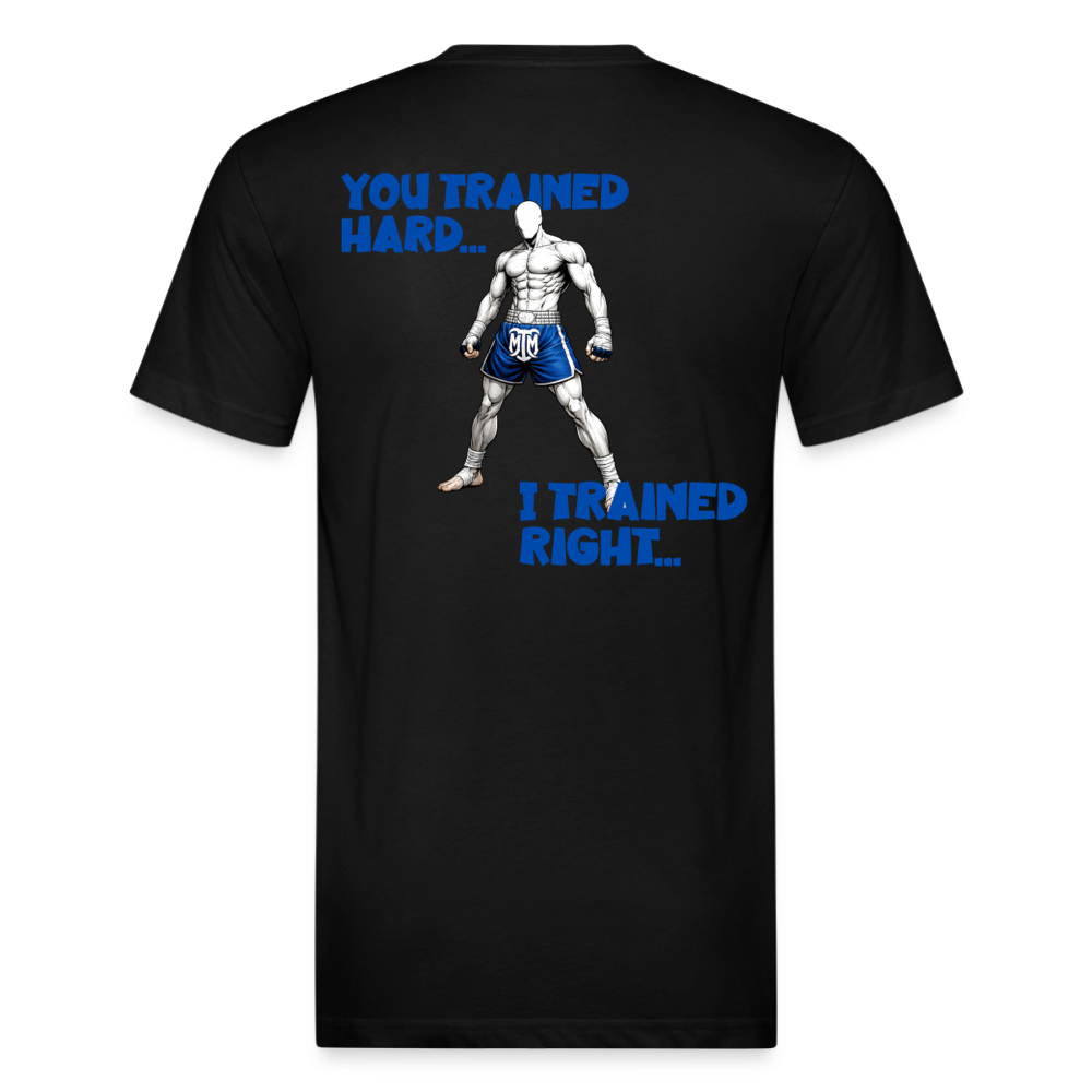 “You Trained Hard. I Trained Right.” Tee - black