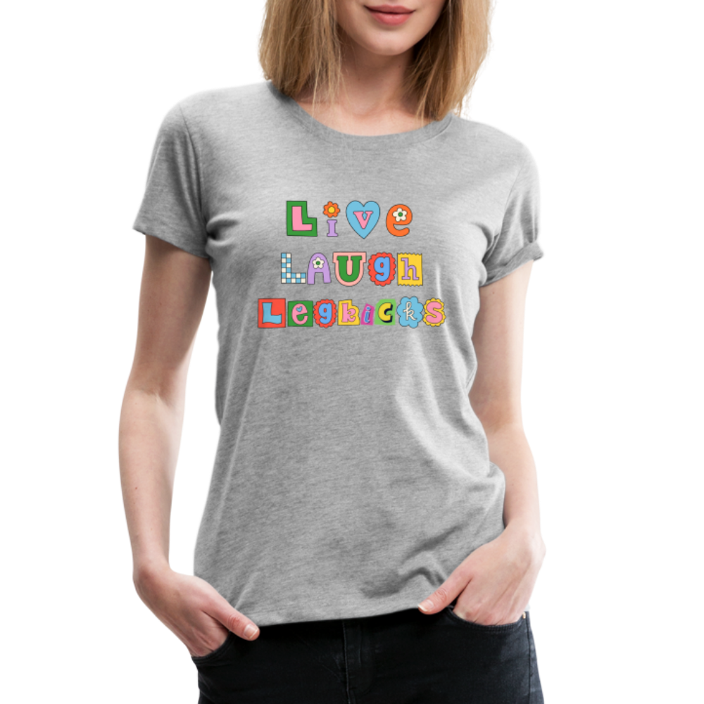 Live Laugh Legkicks Women’s Premium T-Shirt - heather gray