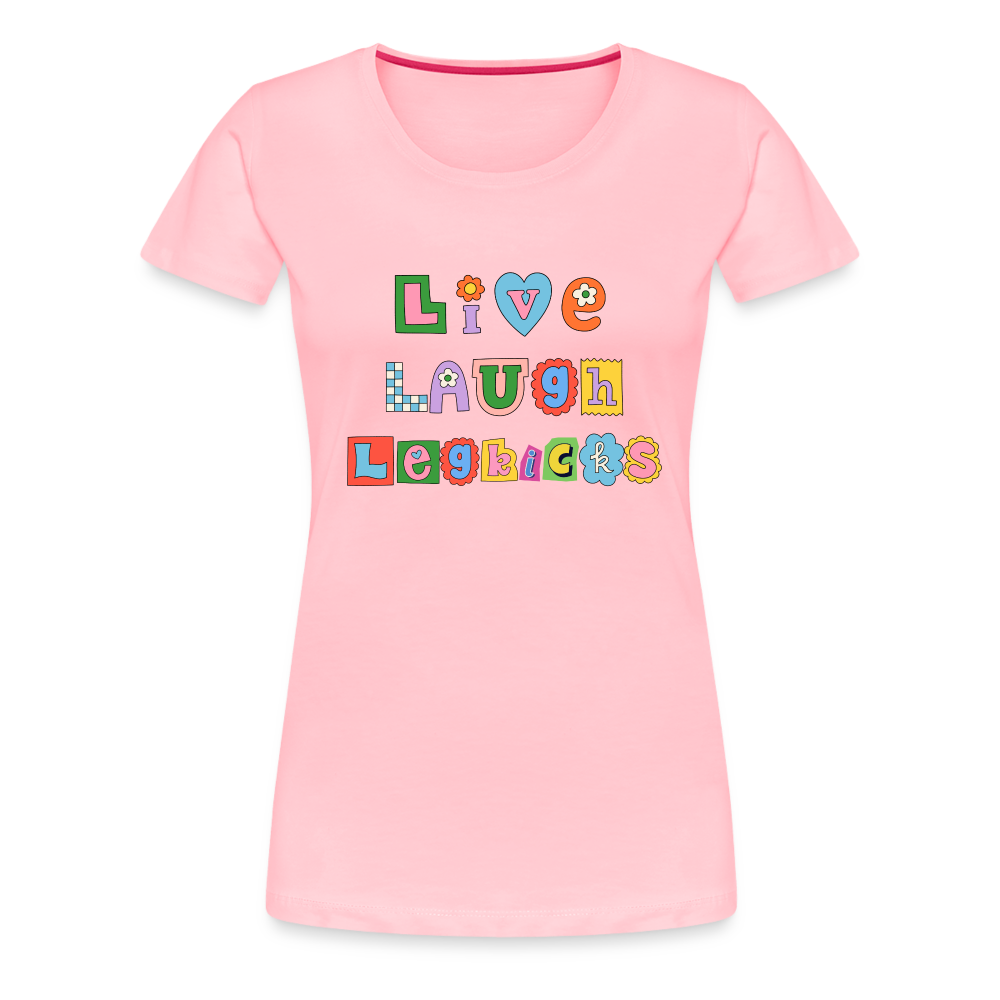 Live Laugh Legkicks Women’s Premium T-Shirt - pink