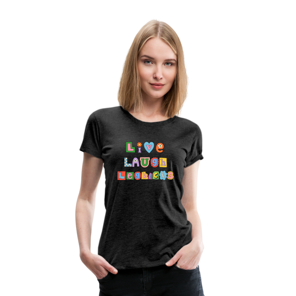 Live Laugh Legkicks Women’s Premium T-Shirt - charcoal grey