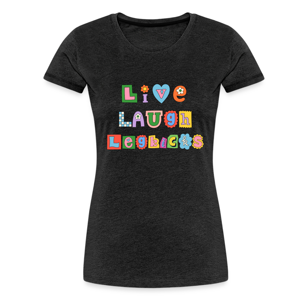 Live Laugh Legkicks Women’s Premium T-Shirt - charcoal grey