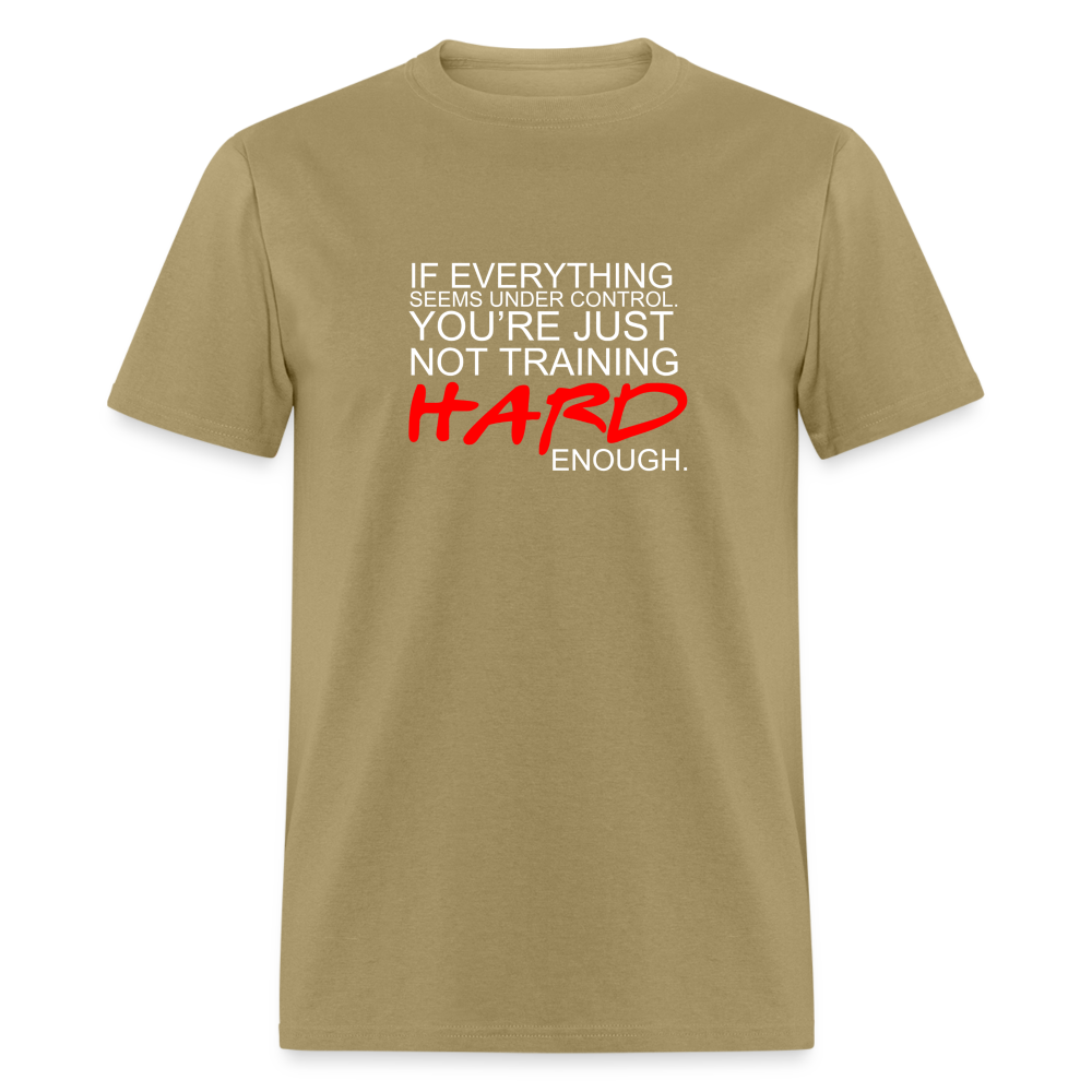 You're Just Not Training Hard enough Unisex Classic T-Shirt - khaki