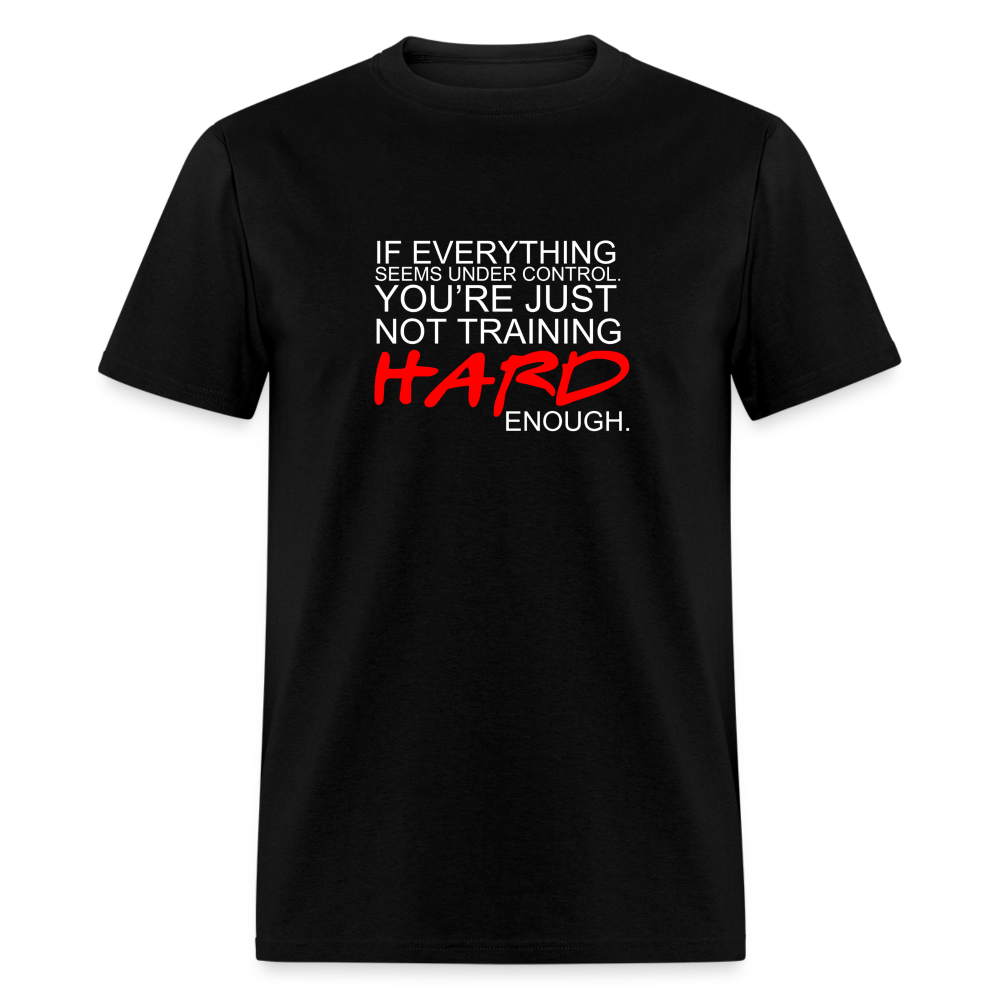 You're Just Not Training Hard enough Unisex Classic T-Shirt - black