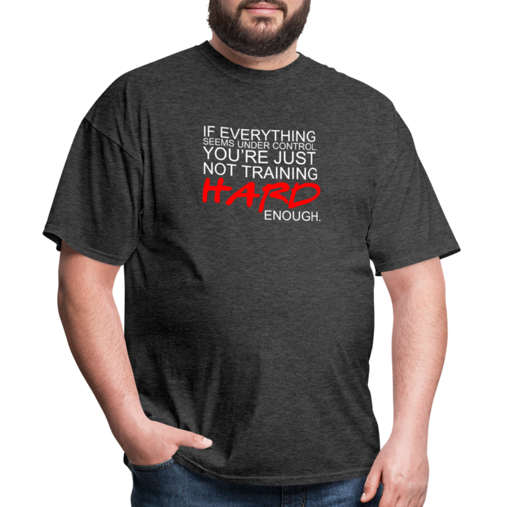 You're Just Not Training Hard enough Unisex Classic T-Shirt - heather black