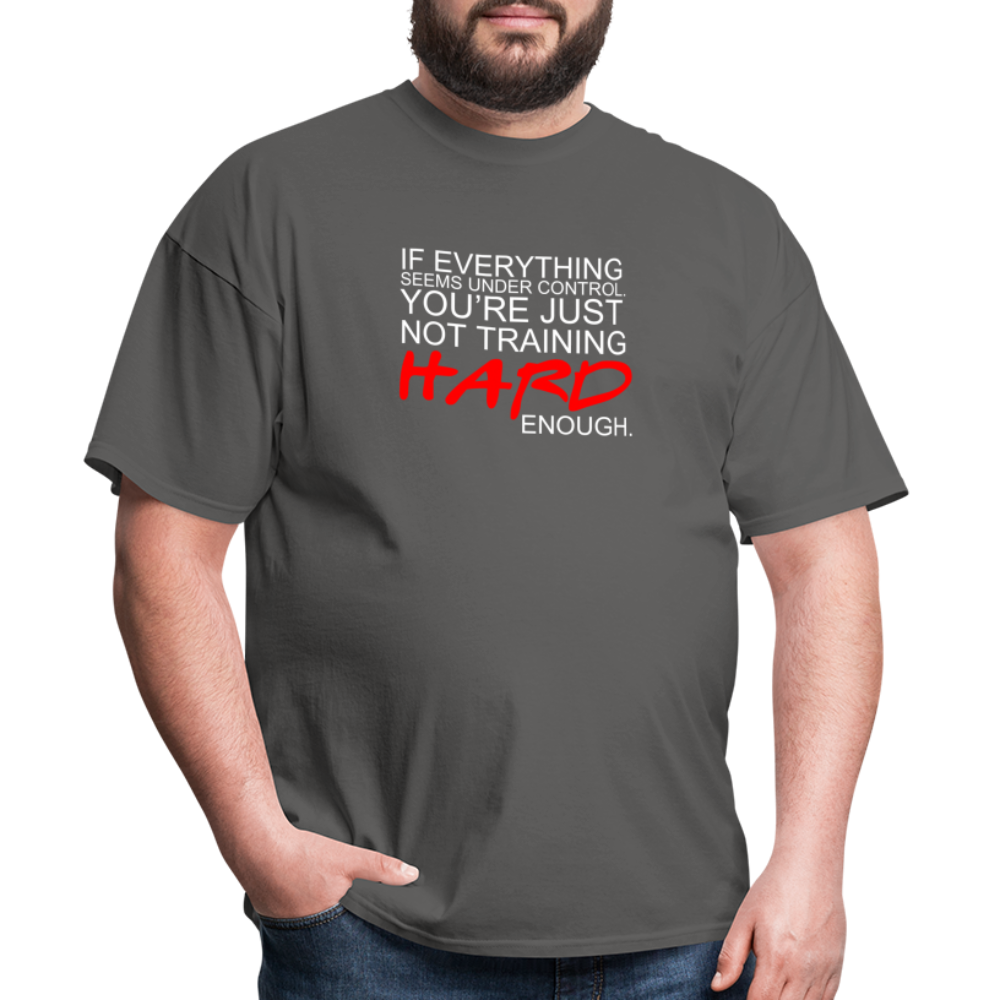You're Just Not Training Hard enough Unisex Classic T-Shirt - charcoal