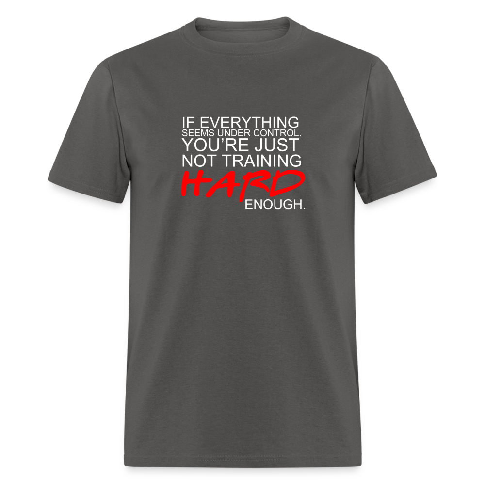 You're Just Not Training Hard enough Unisex Classic T-Shirt - charcoal