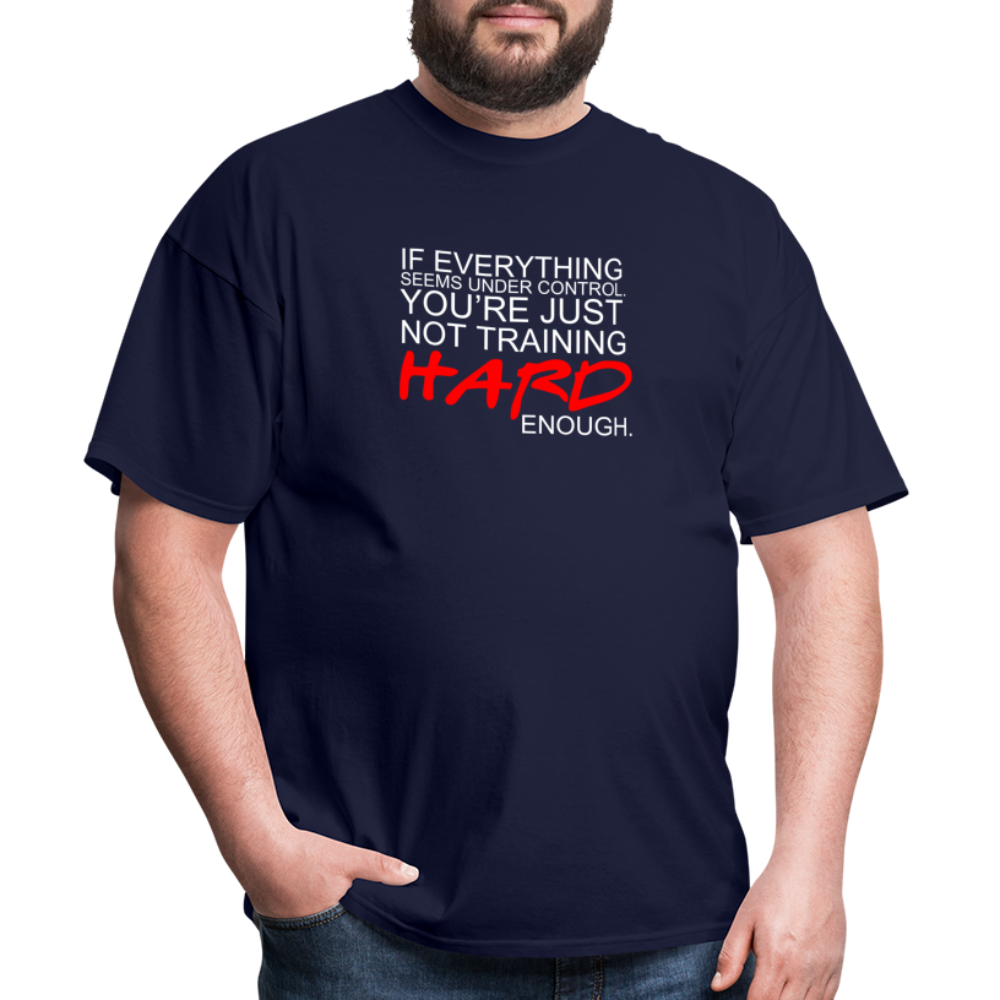 You're Just Not Training Hard enough Unisex Classic T-Shirt - navy