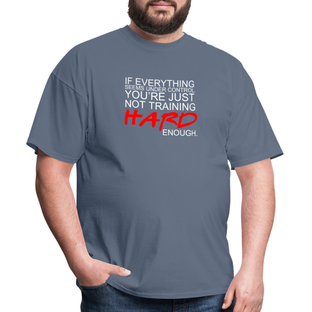 You're Just Not Training Hard enough Unisex Classic T-Shirt - denim