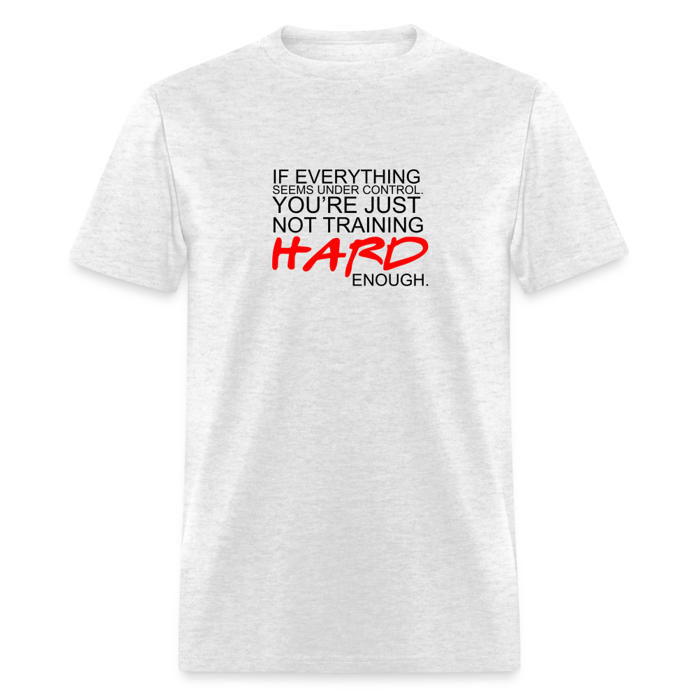 You're Just Not Training Hard enough Unisex Classic T-Shirt - light heather gray