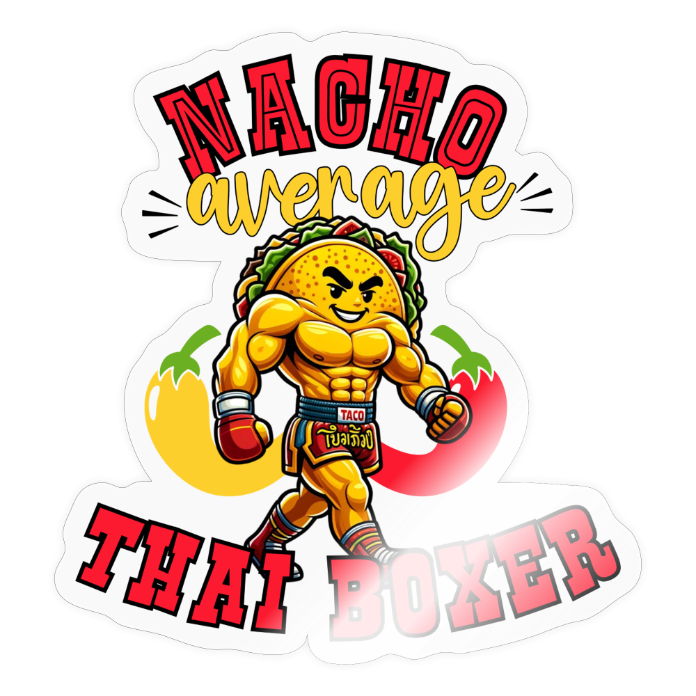 "Nacho Average Thai Boxer" Sticker - transparent glossy